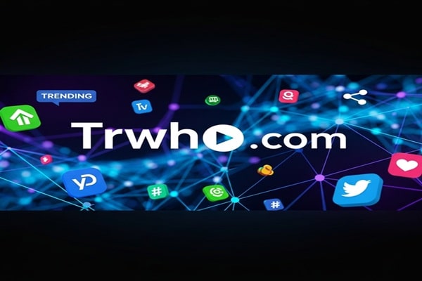 Trwho.com: A Rising Platform for Viral Content and Digital Trends